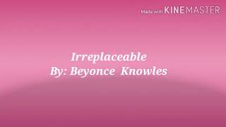 IRREPLACEABLE by: Beyonce Knowles [ Lyrics]