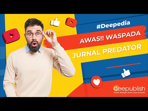 Awas!!! Waspada Bahaya Jurnal Predator! - Deepedia