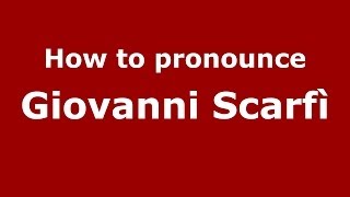 How to pronounce Giovanni Scarfì