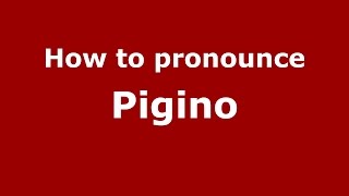 How to pronounce Pigino