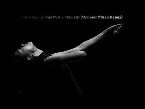 Dillistone & PaulWetz - Moment (Mahmut Orhan Remix)