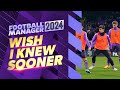 5 Things I WISH I Knew Sooner In FM24 | Football Manager 2024 Tips