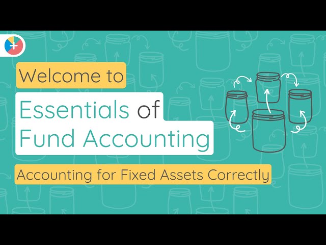 Essentials of Fund Accounting: Accounting for Fixed Assets Correctly