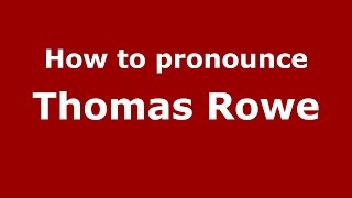 How to pronounce Thomas Rowe