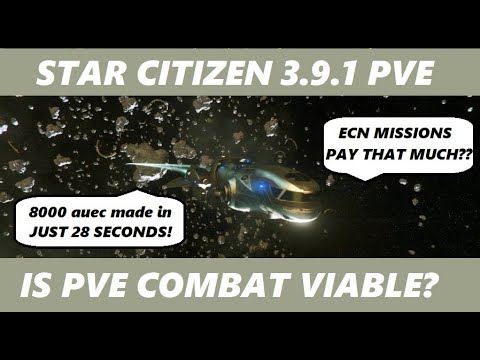MAKING MONEY in STAR CITIZEN 3.9.1 - IS PvE COMBAT VIABLE IN THIS PATCH?