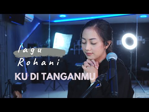 KU DI TANGANMU  (LAGU ROHANI) - MICHELA THEA COVER