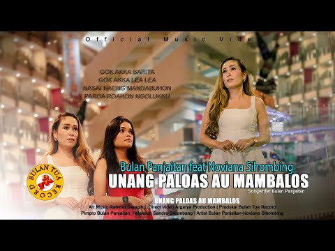 BULAN PANJAITAN Feat Noviana Sihombing _UNANG PALOAS AU MAMBALOS _  ( OFFICIAL MUSIK DAN VIDEO  )