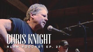 Chris Knight - RLRM Podcast Ep. 27