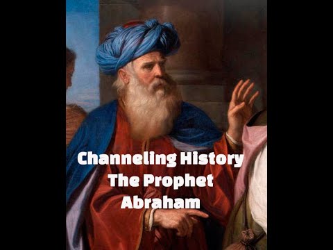 Channeling History  - 22.11.27 - The Prophet Abraham