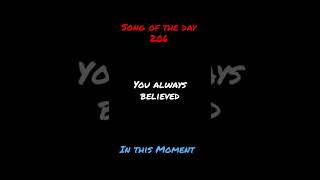 Song of the day 206: You Always Believed- In this Moment