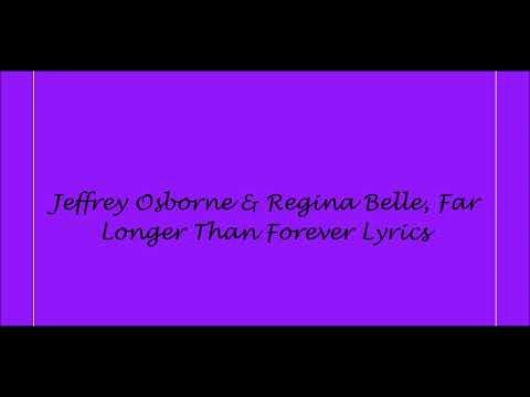 Jeffrey Osborne & Regina Belle, Far Longer Than Forever Lyrics