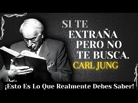 If he misses you but doesn't look for you, this is what really happens – Carl Jung