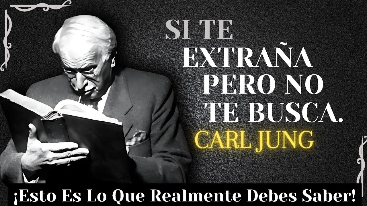 Si TE EXTRAÑA pero NO TE BUSCA, ESTO es lo que REALMENTE pasa – CARL JUNG