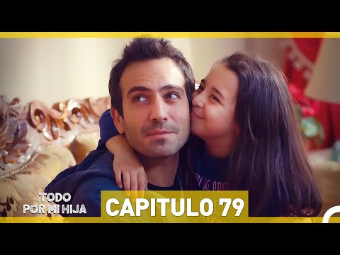 Todo Por Mi Hija - Capitulo 79