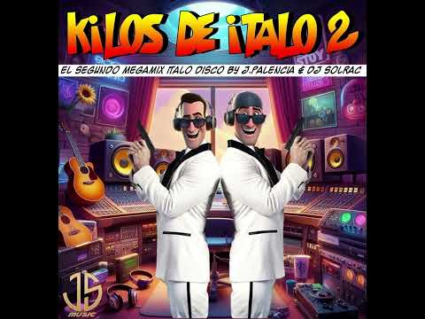 KILOS DE ITALO 2 BY J PALENCIA  DJ SOLRAC (REMASTERIZADO)