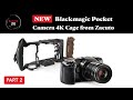 NEW Blackmagic Pocket Camera 4K Cage from Zacuto - Part 2
