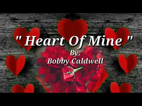 HEART OF MINE (Lyrics) =Bobby Caldwell=