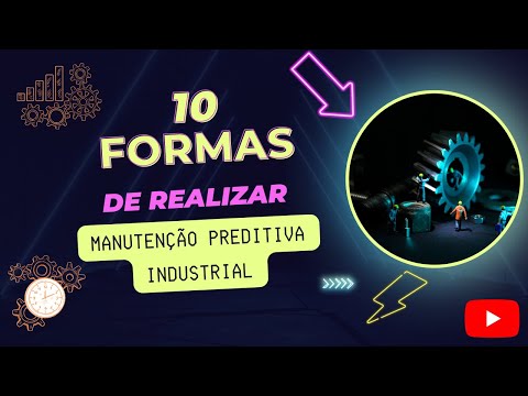 10 FORMAS DE REALIZAR MANUTENÇÃO PREDITIVA INDUSTRIAL
