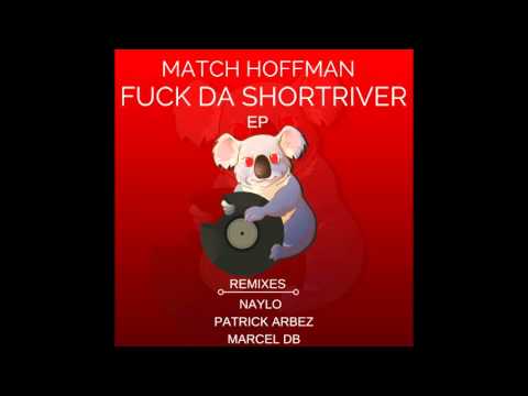 Match Hoffman - Fuck Da Shortriver (Original Mix)