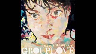 Grouplove - Slow