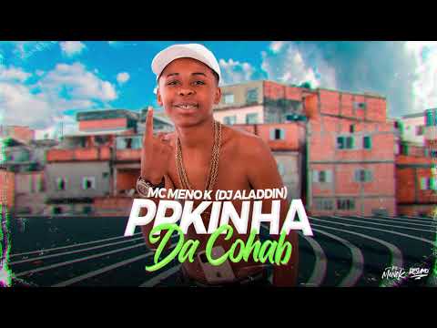 MC Meno K - Ppkinha da Cohab  (DJ Aladdin) Áudio Oficial