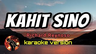 KAHIT SINO - RICHARD REYNOSO (karaoke version)