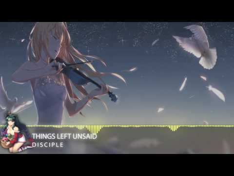 NightCore | Disciple - Things Left Unsaid