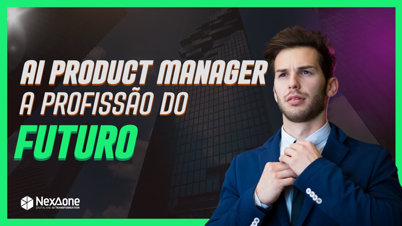 AI Product Manager  - A posição do futuro (NÃO É AULA DE chatGPT)