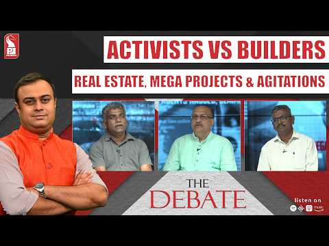 Activists vs Builders | Real Estate, Mega Projects & Agitations | The Debate | 240426