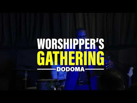 Worshiper's Gathering - Dodoma