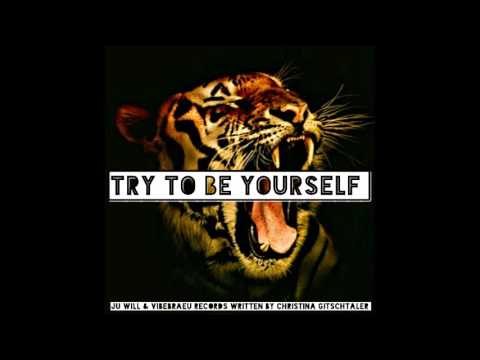 Try to be yourself (Origin)- Ju Will & Vibebräu Records written by Christina Gitschtaler