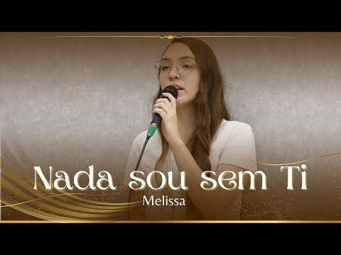 Nada sou sem Ti - Melissa | Tabernáculo da Fé em Santo Amaro - SP