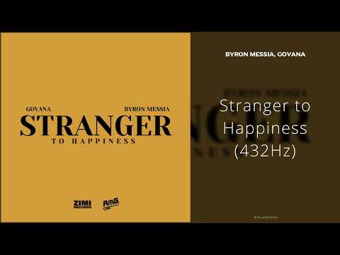 Byron Messia, Govana - Stranger to Happiness (432Hz)