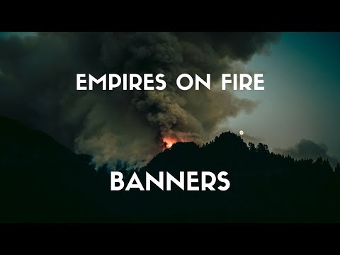 BANNERS - Empires On Fire (Lyrics)