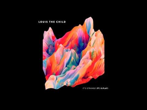 Louis The Child - It's Strange (feat K Flay)