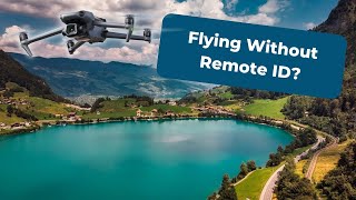 Can You Fly Your Drone Without Remote ID?