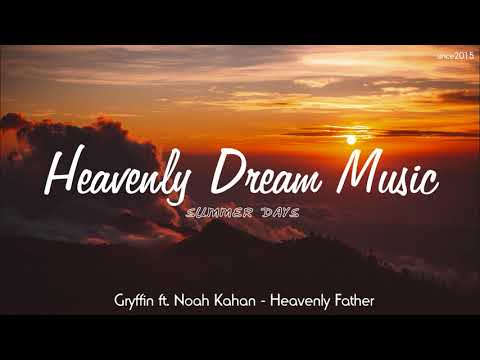 Gryffin ft. Noah Kahan - Heavenly Father