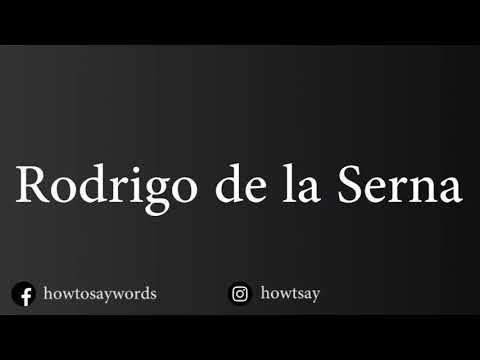 How To Pronounce Rodrigo de la Serna