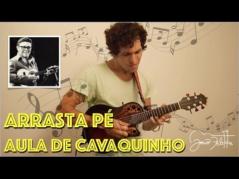 Arrasta Pé, por João Felippe - AULA DE CAVAQUINHO