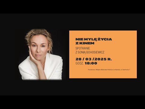 Nie mylę życia z kinem – spotkanie z Sonią Bohosiewicz