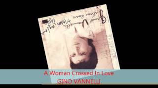Gino Vannelli - A WOMAN CROSSED IN LOVE