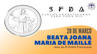 [28/03 | Beata Joana Maria de Maillé | Franciscanos Conventuais]