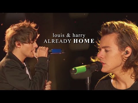 Louis & Harry | Already Home.