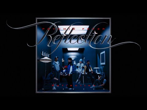 PSYCHIC FEVER - Reflection (Official Music Video)
