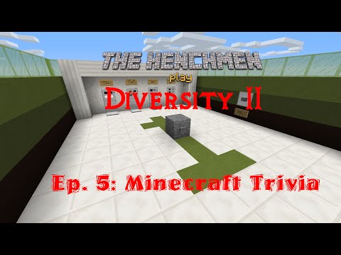 Diversity II with The Henchmen! Ep. 5 - "Minecraft Trivia!"