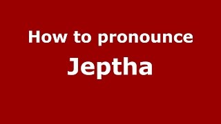 How to pronounce Jeptha