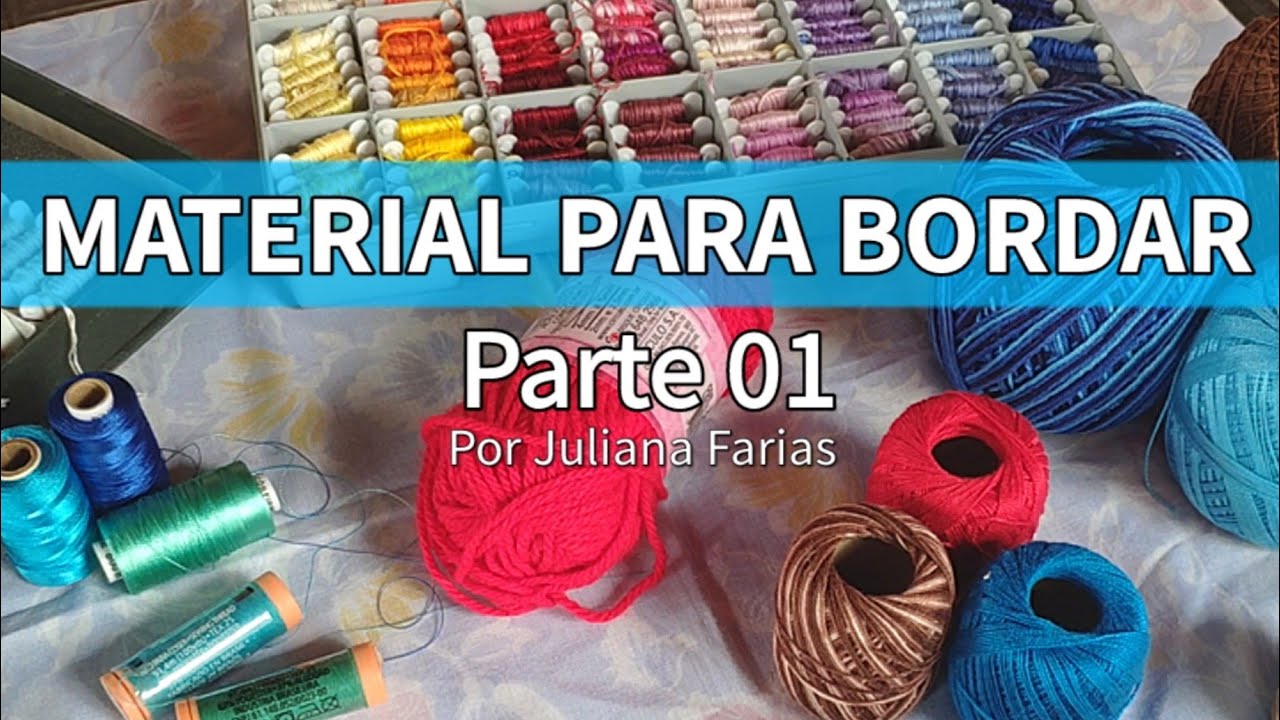 Material para bordar - PARTE 01 (linha e agulha)