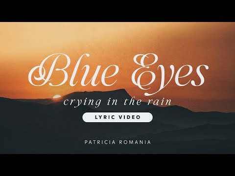 Patricia Romania - Blue Eyes Crying in the Rain (Lyric Video)