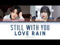 JK (정국) Yuju (유주) - STILL WITH YOU & LOVE RAIN (MASHUP) Lyrics (Color Coded Lyrics Han/Rom/Eng/가사)