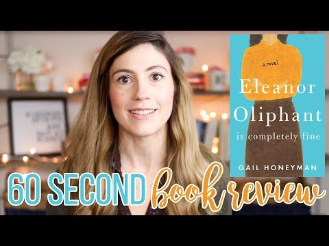 ELEANOR OLIPHANT IS COMPLETELY FINE BY GAIL HONEYMAN // 60 SECOND REVIEW